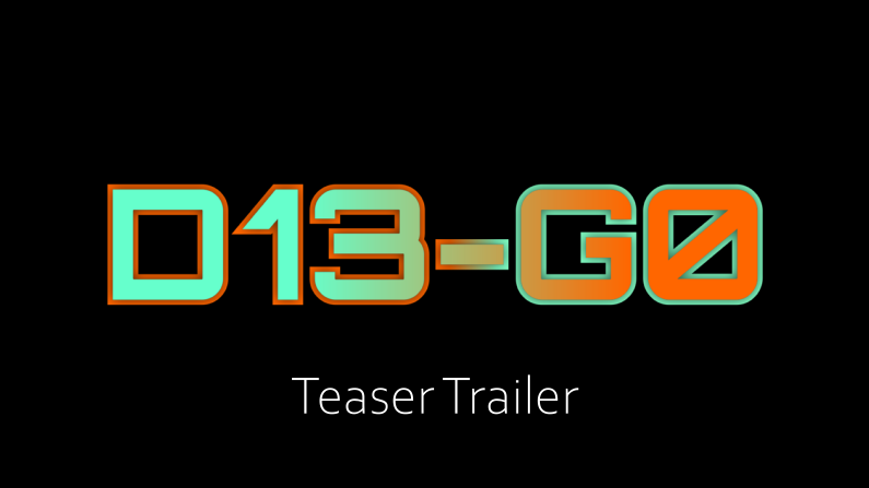 D13-G0 – Teaser Trailer