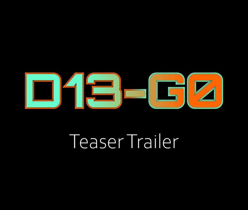 D13-G0 – Teaser Trailer